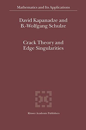 Crack Theory and Edge Singularities by D. Kapanadze 9781402015243