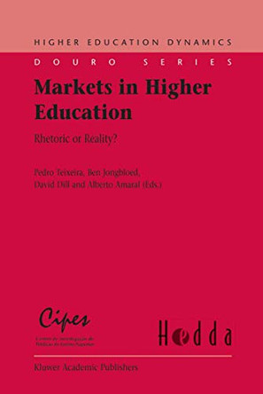 Markets in Higher Education: Rhetoric or Reality? by Pedro Teixeira 9781402046124