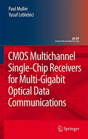 CMOS Multichannel Single-Chip Receivers for Multi-Gigabit Optical Data Communications by Paul Muller 9781402059117