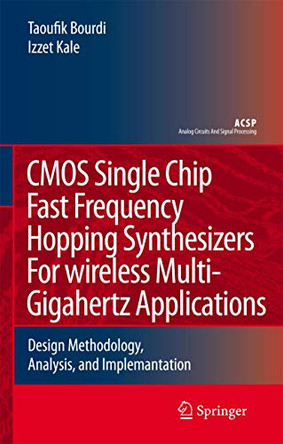 CMOS Single Chip Fast Frequency Hopping Synthesizers for Wireless Multi-Gigahertz Applications: Design Methodology, Analysis, and Implementation by Taoufik Bourdi 9781402059278