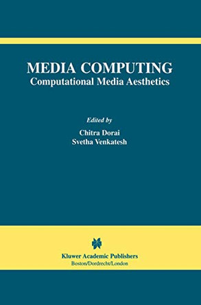 Media Computing: Computational Media Aesthetics by Chitra Dorai 9781402071027