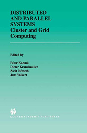 Distributed and Parallel Systems: Cluster and Grid Computing by Peter Kacsuk 9781402072093