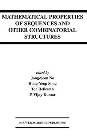 Mathematical Properties of Sequences and Other Combinatorial Structures by Jong-Seon No 9781402074035