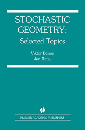 Stochastic Geometry: Selected Topics by Viktor Benes 9781402081026