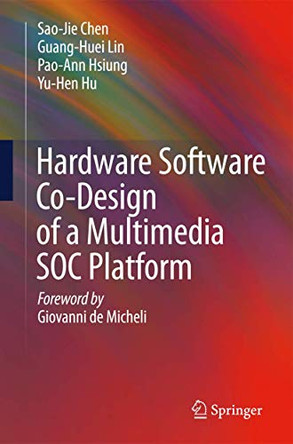 Hardware Software Co-Design of a Multimedia SOC Platform by Sao-Jie Chen 9781402096228