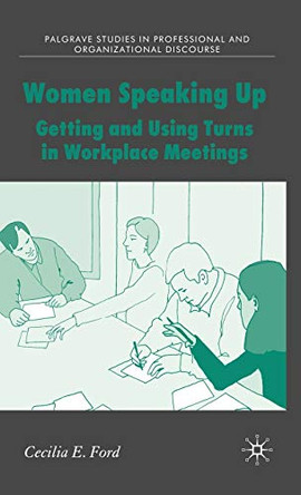 Women Speaking Up: Getting and Using Turns in Workplace Meetings by Amanda L. Harrington 9781403987228