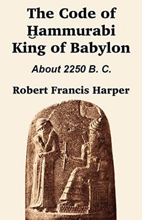 The Code of Hammurabi King of Babylon by Robert Francis Harper 9781410201027