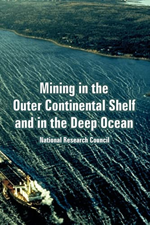 Mining in the Outer Continental Shelf and in the Deep Ocean by National Research Council 9781410224385