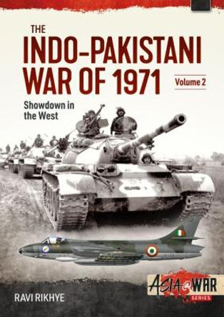 The Indo-Pakistani War of 1971, Volume 2: Showdown in the West by Ravi Rikhye