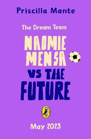 The Dream Team: Naomie Mensa vs. the Future by Priscilla Mante