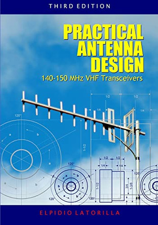 Practical Antenna Design 140-150 MHz VHF Transceivers Third Edition by Elpidio Latorilla 9781419651700