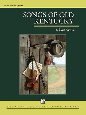 Songs of Old Kentucky: Conductor Score & Parts by Brant Karrick