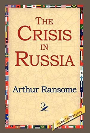 The Crisis in Russia by Arthur Ransome 9781421809090