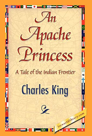 An Apache Princess by King Charles King 9781421844268