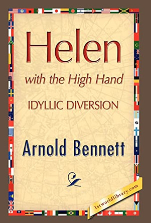 Helen with the High Hand by Arnold Bennett 9781421889092