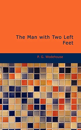 The Man with Two Left Feet by P G Wodehouse 9781426423758