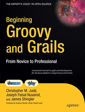 Beginning Groovy and Grails: From Novice to Professional by Christopher M. Judd 9781430210450