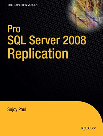 Pro SQL Server 2008 Replication by Paul Sujoy 9781430218074