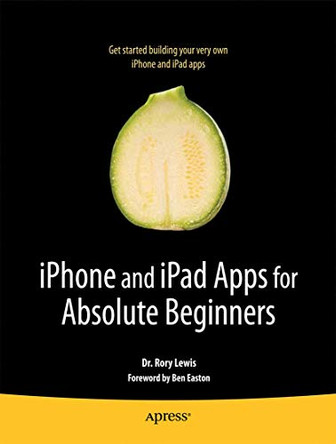 iPhone and iPad Apps for Absolute Beginners by Rory Lewis 9781430227007