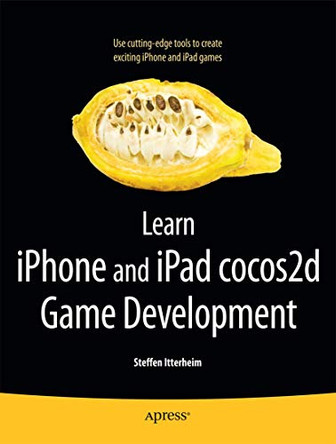 Learn iPhone and iPad cocos2d Game Development: The Leading Framework for Building 2D Graphical and Interactive Applications by Steffen Itterheim 9781430233039