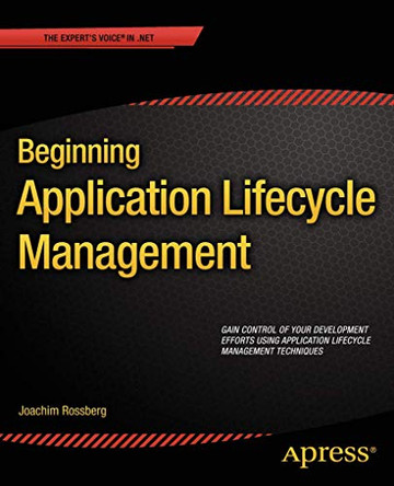 Beginning Application Lifecycle Management by Joachim Rossberg 9781430258124