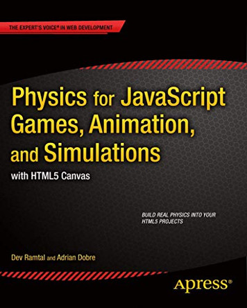 Physics for JavaScript Games, Animation, and Simulations: with HTML5 Canvas by Adrian Dobre 9781430263371