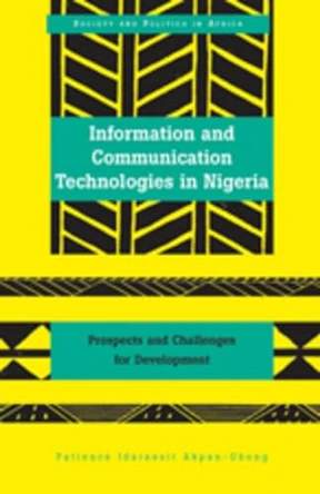 Information and Communication Technologies in Nigeria: Prospects and Challenges for Development by Patience Idaraesit Akpan-Obong 9781433103100