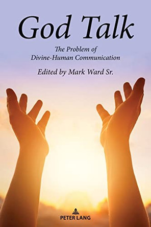 God Talk: The Problem of Divine-Human Communication by Mark Ward Sr. 9781433196171