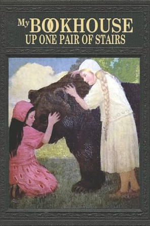 My Bookhouse: Up One Pair of Stairs: Up One Flight of Stairs by Olive Beaupré Miller 9781434105097
