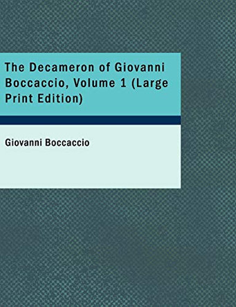 The Decameron of Giovanni Boccaccio, Volume 1 by Professor Giovanni Boccaccio 9781437525984