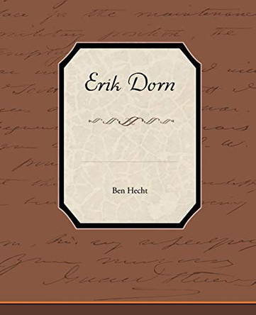Erik Dorn by Ben Hecht 9781438537368