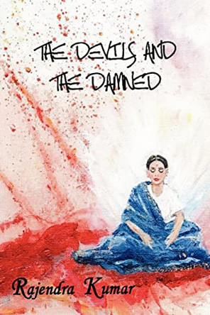 The Devils and The Damned by Rajendra Kumar 9781439202258
