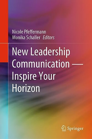 New Leadership Communication—Inspire Your Horizon by Nicole Pfeffermann 9783031343131