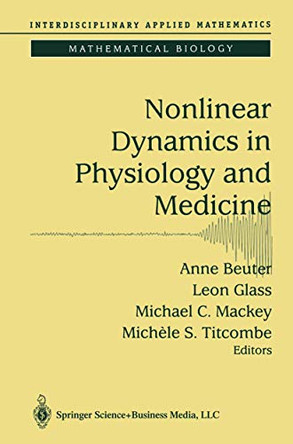 Nonlinear Dynamics in Physiology and Medicine by Anne Beuter 9781441918215