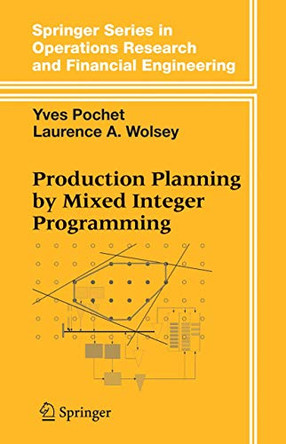 Production Planning by Mixed Integer Programming by Yves Pochet 9781441921321