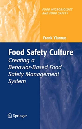 Food Safety Culture: Creating a Behavior-Based Food Safety Management System by Frank Yiannas 9781441925008