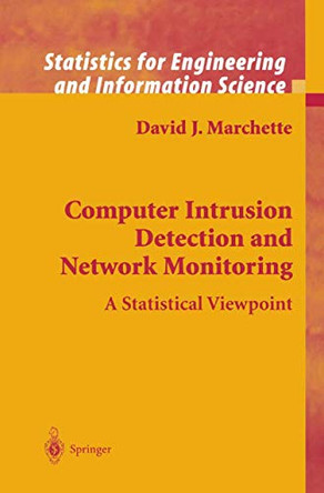 Computer Intrusion Detection and Network Monitoring: A Statistical Viewpoint by David J. Marchette 9781441929372