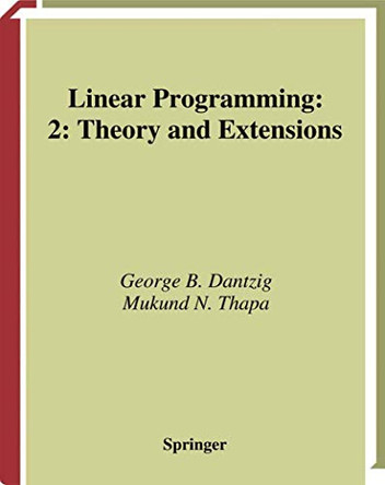 Linear Programming 2: Theory and Extensions by George B. Dantzig 9781441931405