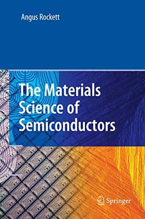 The Materials Science of Semiconductors by Angus Rockett 9781441938183