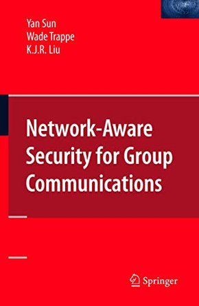 Network-Aware Security for Group Communications by Yan Sun 9781441943354