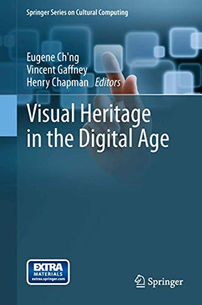 Visual Heritage in the Digital Age by Eugene Ch'ng 9781447155348