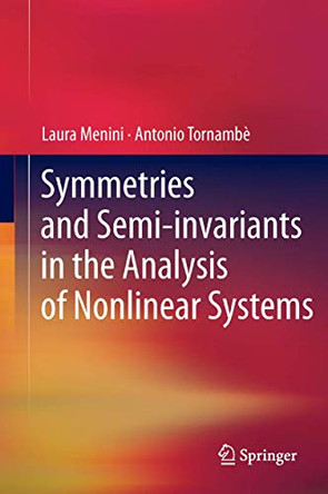Symmetries and Semi-invariants in the Analysis of Nonlinear Systems by Laura Menini 9781447162414