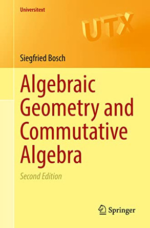 Algebraic Geometry and Commutative Algebra by Siegfried Bosch 9781447175223