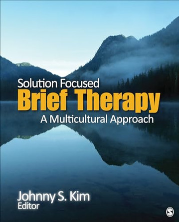 Solution-Focused Brief Therapy: A Multicultural Approach by Johnny S Kim 9781452256672