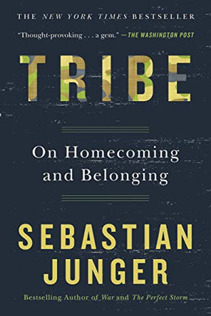 Tribe: On Homecoming and Belonging by Sebastian Junger 9781455540839