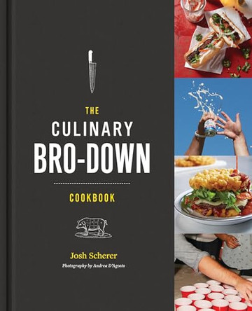 The Culinary Bro-Down Cookbook by Josh Scherer 9781455595426