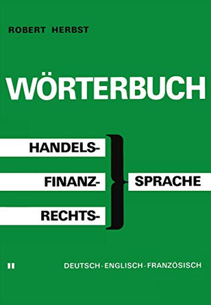 Woerterbuch der Handels-, Finanz- und Rechtssprache / Dictionary of Commerical, Financial and Legal Terms / Dictionnaire des Termes Commerciaux, Financiers et Juridiques by Robert Herbst 9781461261254
