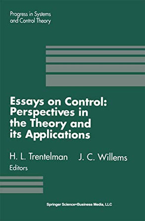 Essays on Control: Perspectives in the Theory and its Applications by H.L. Trentelman 9781461267027
