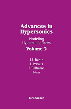 Advances in Hypersonics: Modeling Hypersonic Flows by John J. Bertin 9781461267300