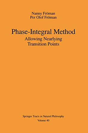 Phase-Integral Method: Allowing Nearlying Transition Points by A. Dzieciol 9781461275114
